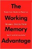 The Working Memory Advantage: Train Your Brain to Function Stronger, Smarter, Faster