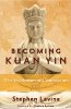 Becoming Kuan Yin: The Evolution of Compassion