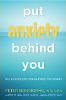 Put Anxiety Behind You: The Complete Drug-Free Program by Peter Bongiorno, ND, LAc.