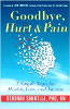 Goodbye, Hurt & Pain: 7 Simple Steps for Health, Love, and Success by Deborah Sandella PhD RN.