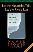 book cover: Let the Mountains Talk, Let the Rivers Run: A Call to Those Who Would Save the Earth by David Brower and Steve Chapple.