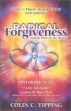 Radical Forgiveness by Colin C. Tipping. 