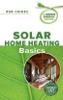 Solar Home Heating Basics: A Green Energy Guide by Dan Chiras.