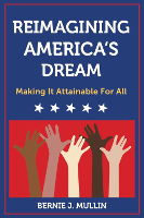 book cover: Reimagining America's Dream by Bernie J. Mullin.