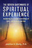 book cover of: The Seven Gateways of Spiritual Experience by Jonathan H. Ellerby.