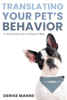 book cover of: Translating Your Pet's Behavior by Denise Mange.