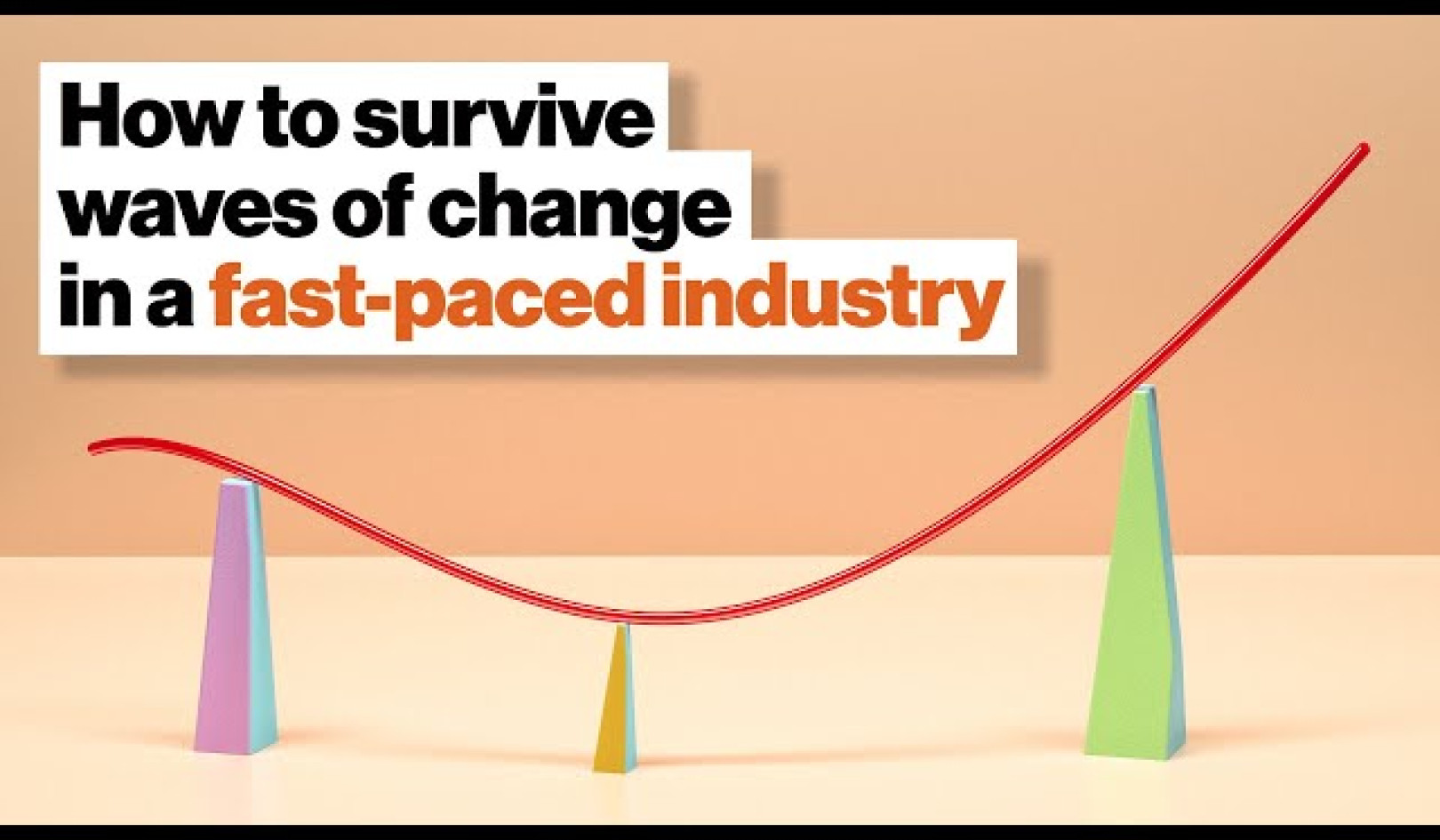 How To Survive Waves Of Change In A Fast-Paced Industry